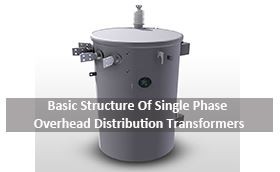 Basic Structure Of Single Phase Overhead Distribution Transformers