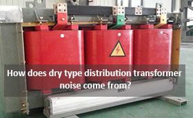 How does dry type distribution transformer noise come from?