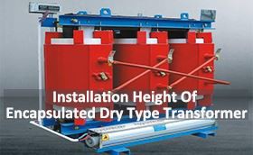 Installation Height Of Encapsulated Dry Type Transformer