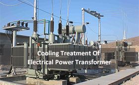 Cooling Treatment Of Electrical Power Transformer