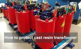 How to protect cast resin transformer？