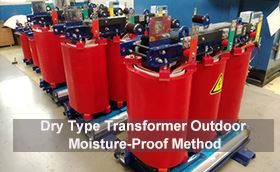 Dry Type Transformer Outdoor Moisture-Proof Method