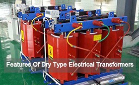 Features Of Dry Type Electrical Transformers