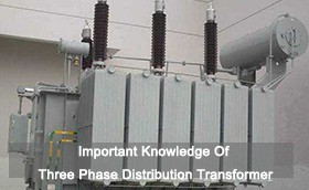 Important Knowledge Of Three Phase Distribution Transformer