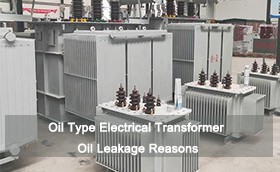 Oil Type Electrical Transformer Oil Leakage Reasons