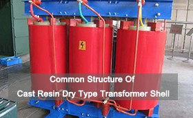 Common Structure Of Cast Resin Dry Type Transformer Shell